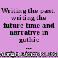 Writing the past, writing the future time and narrative in gothic and sensation fiction /