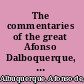 The commentaries of the great Afonso Dalboquerque, second viceroy of India.