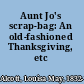 Aunt Jo's scrap-bag: An old-fashioned Thanksgiving, etc