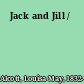 Jack and Jill /