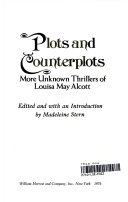 Plots and counterplots : more unknown thrillers of Louisa May Alcott /