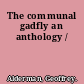 The communal gadfly an anthology /