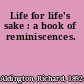 Life for life's sake : a book of reminiscences.