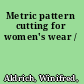 Metric pattern cutting for women's wear /