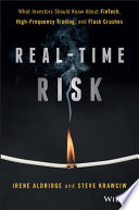 Real-time risk : what investors should know about fintech, high-frequency trading, and flash crashes /