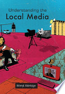 Understanding the local media