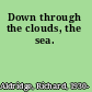 Down through the clouds, the sea.