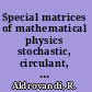 Special matrices of mathematical physics stochastic, circulant, and Bell matrices /