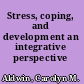 Stress, coping, and development an integrative perspective /