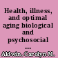 Health, illness, and optimal aging biological and psychosocial perspectives /