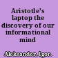 Aristotle's laptop the discovery of our informational mind /