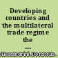Developing countries and the multilateral trade regime the failure and promise of the WTOs' development mission /