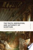 The truth, inspiration, and authority of Scripture /