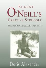 Eugene O'Neill's creative struggle : the decisive decade, 1924-1933 /