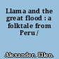 Llama and the great flood : a folktale from Peru /