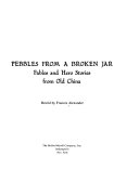 Pebbles from a broken jar : fables and hero stories from old China /