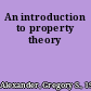 An introduction to property theory