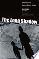 The long shadow : family background, disadvantaged urban youth, and the transition to adulthood /