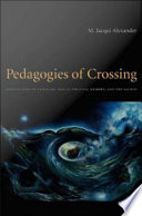 Pedagogies of crossing : meditations on feminism, sexual politics, memory, and the sacred /