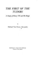 The first of the Tudors : a study of Henry VII and his reign /