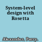 System-level design with Rosetta
