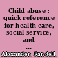 Child abuse : quick reference for health care, social service, and law enforcement professionals /