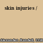 skin injuries /