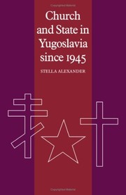 Church and state in Yugoslavia since 1945 /