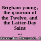 Brigham young, the quorum of the Twelve, and the Latter-Day Saint investigation of the Mountain Meadows massacre