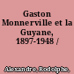 Gaston Monnerville et la Guyane, 1897-1948 /