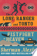 Lone Ranger and Tonto fistfight in heaven /