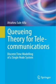 Queueing theory for telecommunications discrete time modelling of a single node system /