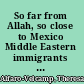 So far from Allah, so close to Mexico Middle Eastern immigrants in modern Mexico /