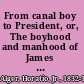 From canal boy to President, or, The boyhood and manhood of James A. Garfield /