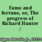 Fame and fortune, or, The progress of Richard Hunter /