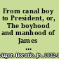 From canal boy to President, or, The boyhood and manhood of James A. Garfield /