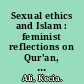 Sexual ethics and Islam : feminist reflections on Qur'an, Hadith, and jurisprudence /