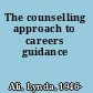 The counselling approach to careers guidance