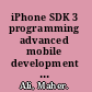 iPhone SDK 3 programming advanced mobile development for Apple iPhone and iPod touch /