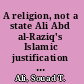 A religion, not a state Ali Abd al-Raziq's Islamic justification of political secularism /