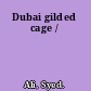 Dubai gilded cage /