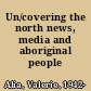 Un/covering the north news, media and aboriginal people /