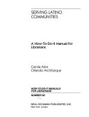 Serving Latino communities : a how-to-do-it manual for librarians /