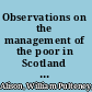Observations on the management of the poor in Scotland : and its effects on the health of the great towns /