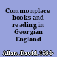 Commonplace books and reading in Georgian England /