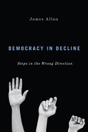 Democracy in decline : steps in the wrong direction /