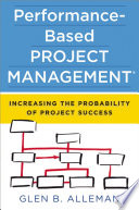 Performance-based project management : increasing the probability of project success /