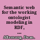 Semantic web for the working ontologist modeling in RDF, RDFS and OWL /