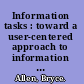 Information tasks : toward a user-centered approach to information systems /