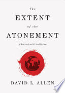 The extent of the atonement : a historical and critical review /